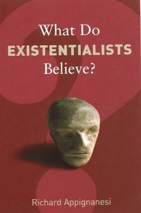 What Do Existentialists Believe? (h�ftad)