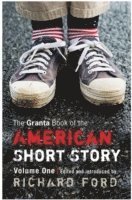 The Granta Book of the American Short Story: v. 1 (h�ftad)
