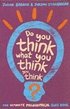 Do You Think What You Think You Think?
