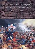 Fighting Techniques of the Napoleonic Age 1789-1815