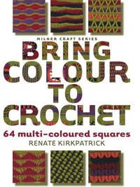 Bring Colour to Crochet (h�ftad)