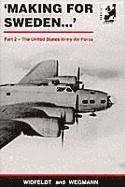 Making for Sweden: Pt. 2 United States Army Air Force (inbunden)
