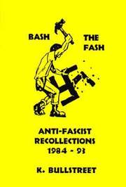 Bash the Fash: Anti-Fascist Recollections 1984-93 (h�ftad)
