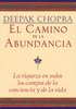 El  Camino de La Abundancia: La Riqueza En Todos Los Campos de La Conciencia y de La Vida, Creating Affluence, Spanish-Language Edition = Creating Aff