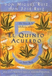 El Quinto Acuerdo: Una Guia Practica Para la Maestria Personal = The Fifth Agreement (h�ftad)