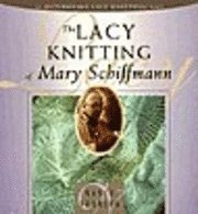 Lacy Knitting Of Mary Schiffman (h�ftad)