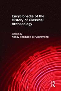 Encyclopedia of the History of Classical Archaeology (h�ftad)