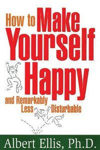 How to Make Yourself Happy and Remarkably Less Disturbed (h�ftad)
