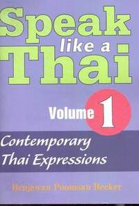 Speak Like a Thai: v. 1 Contemporary Thai Expressions - Roman and Script ()