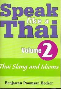 Speak Like a Thai: v. 2 Thai Slang and Idioms - Roman and Script