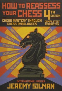 How to Reassess Your Chess: Chess Mastery Through Chess Imbalances (h�ftad)