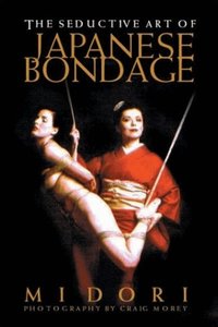 The Seductive Art of Japanese Bondage (h�ftad)