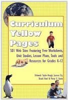 Curriculum Yellow Pages: 501 Web Sites with Free Worksheets, Unit Studies, Lesson Plans, Tools and Resources for Grades K-12 (h�ftad)