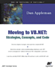 Moving to VB .Net: Strategies, Concepts, and Code (h�ftad)