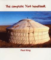 Complete Yurt Handbook (h�ftad)