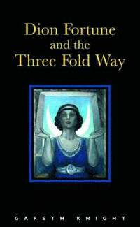 Dion Fortune and the Threefold Way (h�ftad)