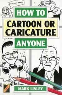 How to Cartoon or Caricature Anyone (h�ftad)
