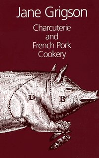 Charcuterie and French Pork Cookery (h�ftad)