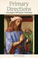 Primary Directions - Astrology's Old Master Technique (inbunden)