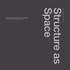 Structure As Space