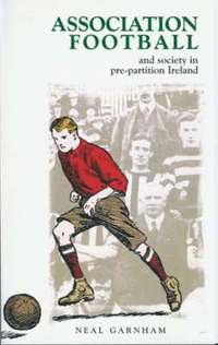 Association Football And Society In Pre-Partition Ireland (inbunden)