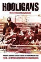 Hooligans: v.1 The A-L of Britain's Football Hooligan Gangs (h�ftad)