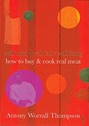 How To Buy And Cook Real Meat (inbunden)