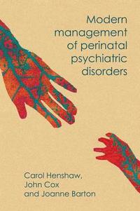 Modern Management of Perinatal Psychiatric Disorders (h�ftad)