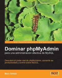 Dominar Phpmyadmin Para Una Administracion Efectiva De Mysql (h�ftad)