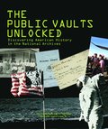 Public Vaults Unlocked, The: Discovering American History in the National Archives