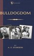 Bulldogdom (A Vintage Dog Books Bulldog Classic - Bulldogs)