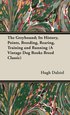 The Greyhound; Its History, Points, Breeding, Rearing, Training and Running (A Vintage Dog Books Bre