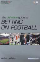 The Definitive Guide to Betting on Football (h�ftad)