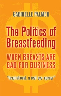 The Politics of Breastfeeding (h�ftad)