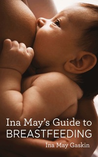 Ina May's Guide to Breastfeeding (h�ftad)