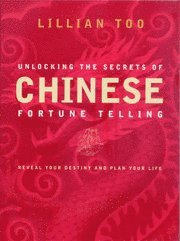 Unlocking the Secrets of Chinese Fortune Telling (h�ftad)