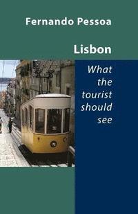 Lisbon -- What The Tourist Should See (h�ftad)