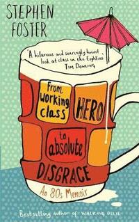 From Working Class Hero to Absolute Disgrace (h�ftad)