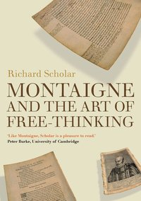 Montaigne and the Art of Free-thinking (inbunden)