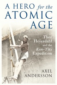 A Hero for the Atomic Age (inbunden)
