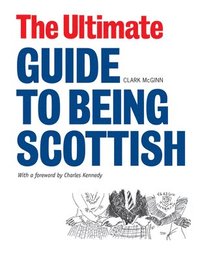 The Ultimate Guide to Being Scottish (h�ftad)