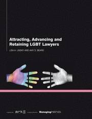 Attracting, Advancing and Retaining LGBT Lawyers Lisa Linsky, Amy Beard and Anna Shaw
