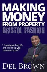 Making Money from Property - Bristol Fashion (h�ftad)