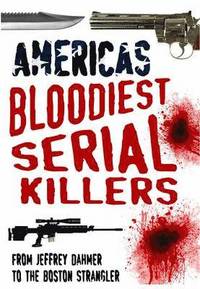 America's Bloodiest Serial Killers (h�ftad)