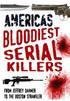America's Bloodiest Serial Killers