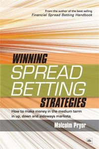 Winning Spread Betting Strategies: How to Make Money in the Medium Term in Up, Down and Sideways Markets (h�ftad)