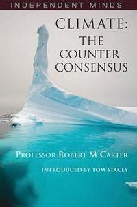 Climate: The Counter-consensus - a Scientist Speaks (h�ftad)