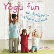Yoga Fun for Toddlers, Children, and You (h�ftad)