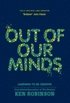 Out of Our Minds
