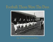 Football: Those Were the Days (inbunden)